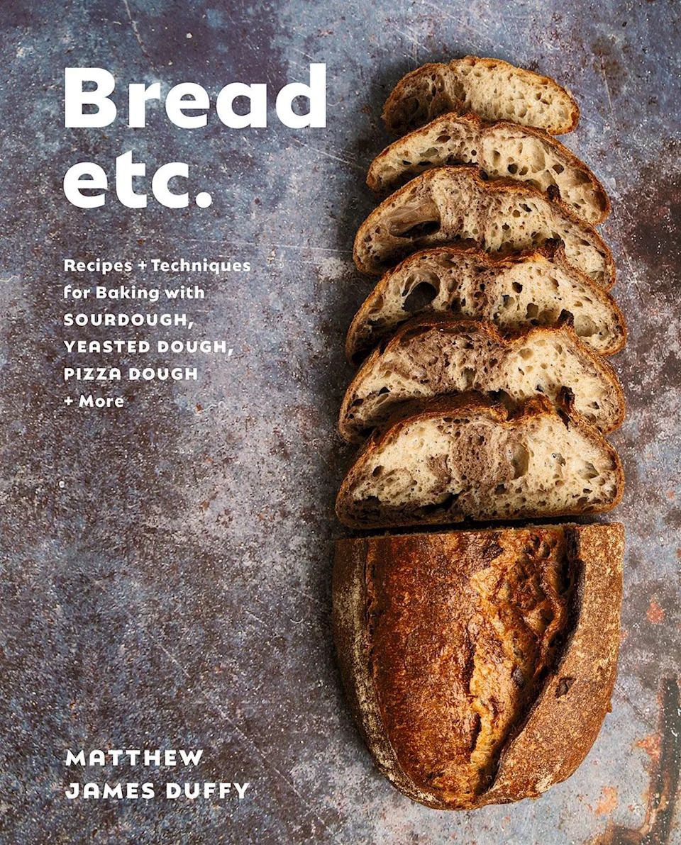 In his cookbook debut, Bread Etc., chef, culinary teacher and baker Matthew James Duffy shares a guide to bread-baking, including sourdough, yeasted dough and pizza.